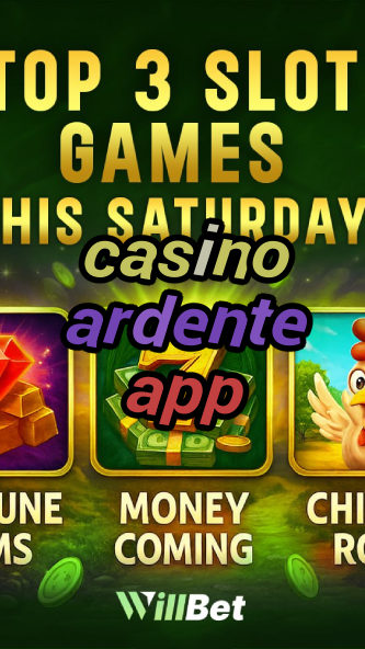 casino ardente app-azartmaniacasino.igamblingorder.com